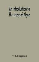 Introduction To The Study Of Algae