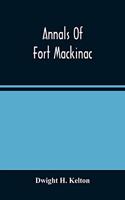 Annals Of Fort Mackinac