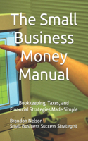 The Small Business Money Manual