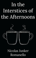 In the Interstices of the Afternoons