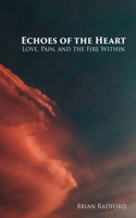 Echoes of the Heart: Love, Pain and the Fire Within