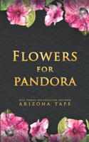 Flowers For Pandora