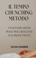 Tempo Chunching Metodo: Un 10 Passi Azione Piano Per Crescente Tuo Produttività