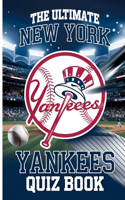 Ultimate New York Yankees Quiz Book: For Die-Hard Fans: Questions on America's Team: Explore the History, Records, and Legends of America's Team