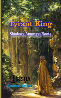 Tyrant King: Shadows Amongst Roots(8 Orisha)