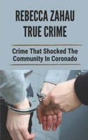 Rebecca Zahau True Crime: Crime That Shocked The Community In Coronado: Story Of True Crime Mystery