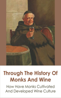 Through The History Of Monks And Wine: How Have Monks Cultivated And Developed Wine Culture: The Relationship Between Monks And Wine