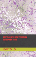 Artificial Intelligent Future New Development Trend