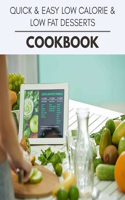 Quick & Easy Low Calorie & Low Fat Desserts Cookbook: Perfectly Portioned Recipes for Living and Eating Well with Lasting Weight Loss