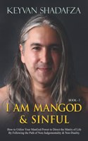I Am ManGod & Sinful: God is you, so you are a ManGod, not a Man.(I Am Mangod)