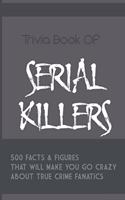 Trivia Book Of Serial Killers
