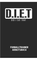 D.I.E.T DID I EAT THAT - Fußballtrainer Arbeitsbuch