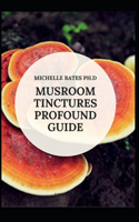 Mushroom Tinctures Profound Guide