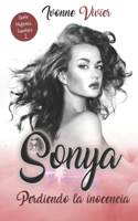 Sonya. Perdiendo la inocencia: La historia de una mujer prisionera de su belleza.