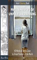 MASTERPIECES OF UNIVERSAL PAINTING. ADULT COLORING BOOK. 40 Works of Art to Color by Great Painters of the World.