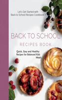 Back to School Recipes Book: Quick, Easy and Healthy Recipes for Balanced Kids Meals