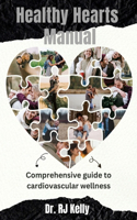 Healthy Hearts Manual: Comprehensive guide to cardiovascular wellness