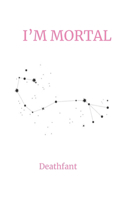 I'm Mortal