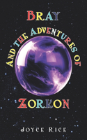 Bray and the Adventures of Zorkon