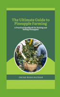 Ultimate Guide to Pineapple Farming