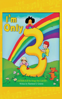 I'm Only 3