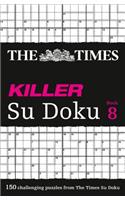 The Times Killer Su Doku Book 8: 150 Challenging Puzzles from the Times
