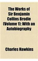 The Works of Sir Benjamin Collins Brodie Volume 1; With an Autobiography