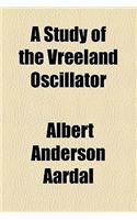 A Study of the Vreeland Oscillator