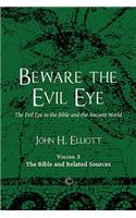 Beware the Evil Eye (Volume 3): The Evil Eye in the Bible and the Ancient World: The Bible and Related Sources