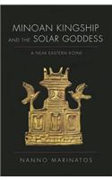 Minoan Kingship and the Solar Goddess