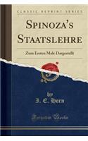 Spinoza's Staatslehre: Zum Ersten Male Dargestellt (Classic Reprint)