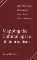 Mapping the Cultural Space of Journalism