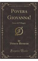 Povera Giovanna!: Scene del Villaggio (Classic Reprint)
