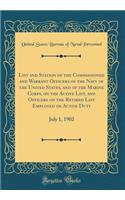 List and Station of the Commissioned and Warrant Officers of the Navy of the United States, and of the Marine Corps, on the Active List, and Officers on the Retired List Employed on Active Duty: July 1, 1902 (Classic Reprint): July 1, 1902 (Classic Reprint)