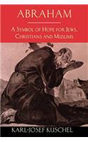 Abraham: A Symbol of Hope for Jews, Christians and Muslims