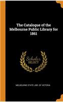 The Catalogue of the Melbourne Public Library for 1861