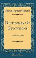 Dictionary of Quotations: French and Italian (Classic Reprint)