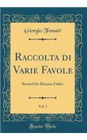 Raccolta Di Varie Favole, Vol. 1: Recueil de Diverses Fables (Classic Reprint)