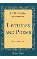 Lectures and Poems (Classic Reprint)