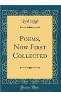 Poems, Now First Collected (Classic Reprint)