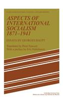 Aspects of International Socialism, 1871-1914