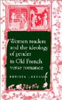 Women Readers and the Ideology of Gender in Old French Verse Romance