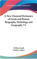 New Classical Dictionary of Greek and Roman Biography, Mythology and Geography V1