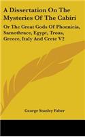 A Dissertation on the Mysteries of the Cabiri: v. 2 or the Great Gods Of Phoenicia, Samothrace, Egypt, Troas, Greece, Italy and Crete(English)