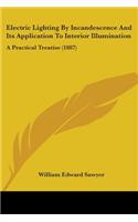 Electric Lighting By Incandescence And Its Application To Interior Illumination