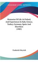 Memories Of Life At Oxford, And Experiences In Italy, Greece, Turkey, Germany, Spain And Elsewhere (1905)