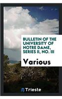 Bulletin of the University of Notre Dame, Series II, No. III
