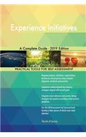 Experience Initiatives A Complete Guide - 2019 Edition