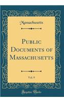 Public Documents of Massachusetts, Vol. 9 (Classic Reprint)