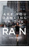 Are You Dancing in the Rain?